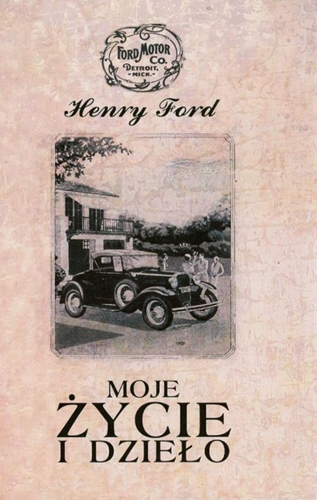 henry-ford-moje-zycie-i-dzielo-motywacja-biznes-fabryka-budowa